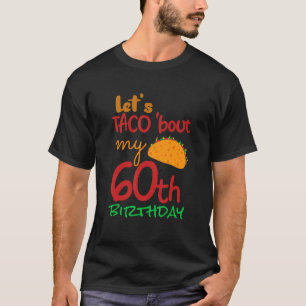 Laten we Taco over mijn 60ste verjaardag Taco Part T-shirt
