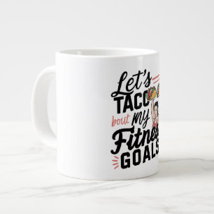 Laten we taco 'over mijn fitnessdoelen grappige re extra grote beker