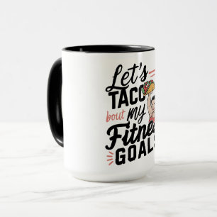 Laten we taco 'over mijn fitnessdoelen grappige re mok
