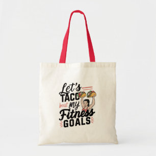 Laten we taco 'over mijn fitnessdoelen grappige re tote bag