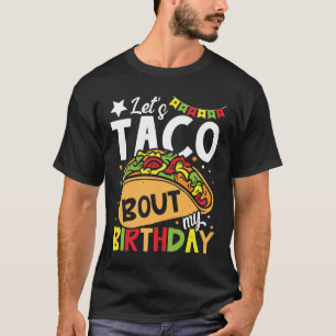 Laten we Taco over mijn verjaardag vertellen T-shirt
