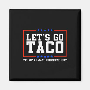 Laten we Taco Trump altijd kippen eruit gooien Magneet