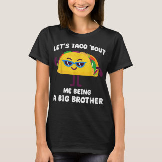 Laten we Taco zeggen dat ik een Big Brother Funny T-shirt