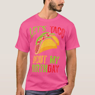 Laten We Tacoën Over Mijn Verjaardag Taco Verjaard T-shirt