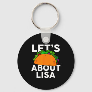 Laten we taco's eten en het over Lisa hebben Naam Sleutelhanger