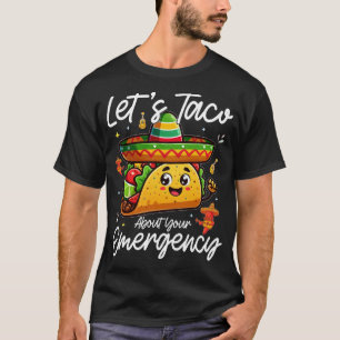 Laten we taco's eten en praten over je noodoproep t-shirt