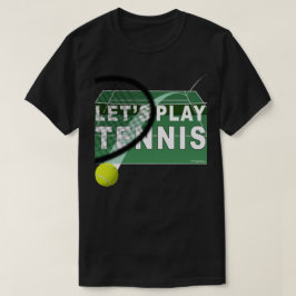 Laten we Tennis Hardcourt spelen T-shirt