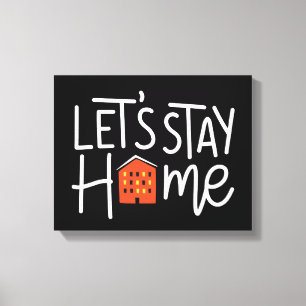 Laten we thuis blijven canvas afdruk