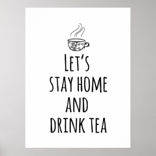 Laten we thuis blijven en Drink Tea Poster