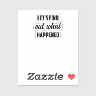 Laten we uitzoeken wat er is gebeurd: een speurtoc sticker