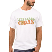 Laten we vandaag leren Leraar T-shirt