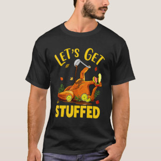 Laten we Volstoppen Kalkoen Herfst Thanksgiving  T-shirt