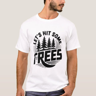 Laten we wat bomen raken Disc Golf Natuur Frisbee  T-shirt
