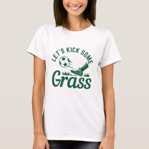 Laten we wat gras schoppen t-shirt