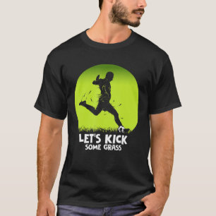 Laten we wat grass Soccer Player Pun selecteren T-shirt