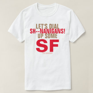 Laten we wat SH inbellen - NANIGANS! T-shirt
