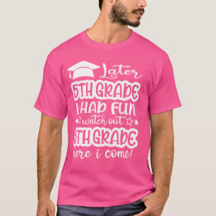 Later 5e klas had ik plezier kijk uit 6e klas hier t-shirt