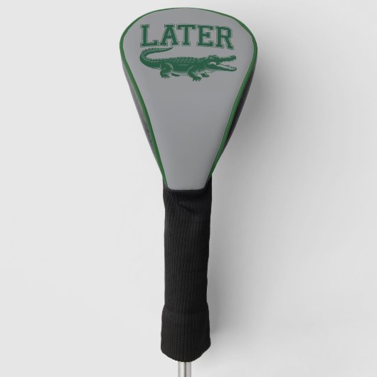 Later Alligator Funny Gator Joke Saying Golfheadcover (Voorkant)