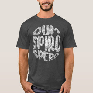 Latijnse term Dum Spiro Spero Motivation Taal E T-shirt