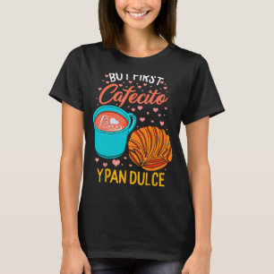Latina Ma First Cafecito Y Pan Dulce Spain Coff T-shirt