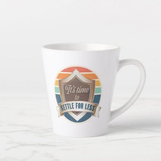 Latte Mug - Il est temps de se contenter de moins (Droite)