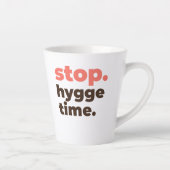 Latte Mug - Stop. Hygge Time. (Droite)