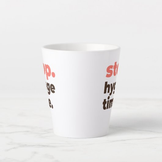 Latte Mug - Stop. Hygge Time. (Devant)