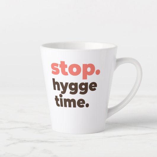 Latte Mug - Stop. Hygge Time. Latte Mok (Rechts)