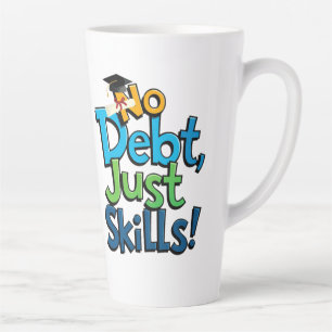 Latte Pas de dette Juste des compétences Dernière tasse