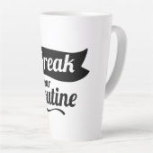 Latte Rompre votre conception de la tasse de routine (Angle droit)
