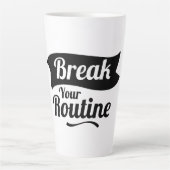 Latte Rompre votre conception de la tasse de routine (Devant)