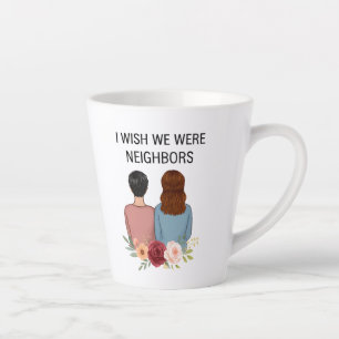 Latte Tasse MO-FL Meilleurs Amis Voisins Je Le Souhaite