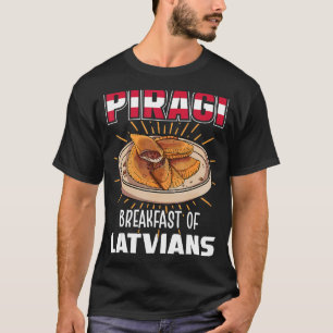 Latvia Food Piragi breakfast of latvians T-shirt