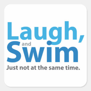 Laugh en Swim ... maar niet tegelijkertijd Vierkante Sticker