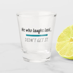 Laughs Last Get it Funny Novelty Humor Shot Glas