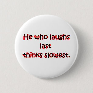 Laughs Last Ronde Button 5,7 Cm