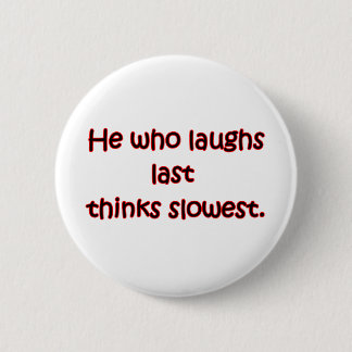 Laughs Last Ronde Button 5,7 Cm