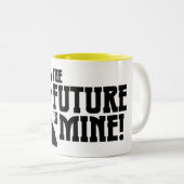 L'avenir est le mien ! Tasse (Devant droit)