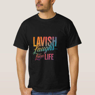 Lavish Laughn Luxe Life - Premium T-Shirt Design"