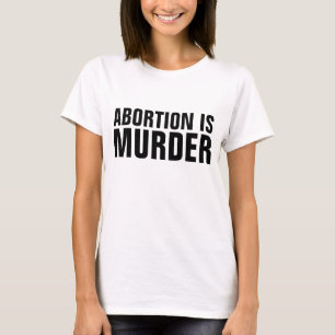 L'AVORTEMENT EST MEURTRE, T-shirts Pro-Life
