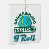 Lawn Bowling Dit is hoe ik rol Keramisch Ornament (Rechts)