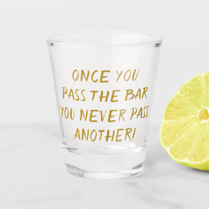 Lawyer Humor Passing the Bar Gold Brush Quote Shot Glas