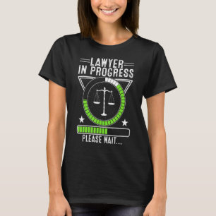 Lawyer in Progress Law School Student Trainee La T-shirt