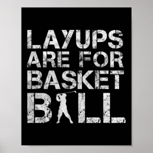 Layups zijn voor basketbal - Golfer - Funny Golf Poster