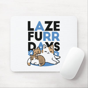Laze Furr Days - Schattige Lazy Cats Design Muismat