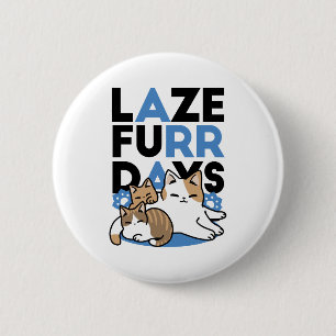 Laze Furr Days - Schattige Lazy Cats Design Ronde Button 5,7 Cm