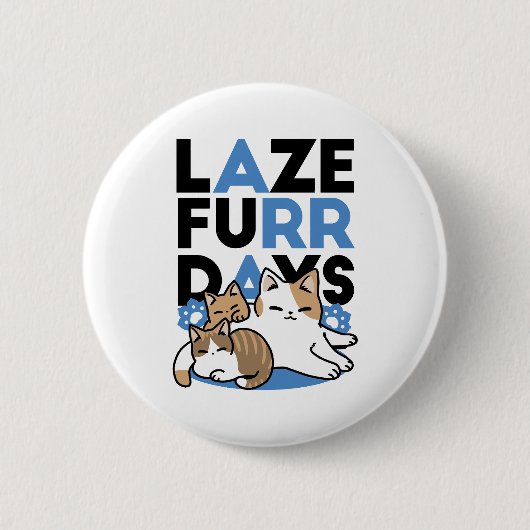 Laze Furr Days - Schattige Lazy Cats Design Ronde Button 5,7 Cm (Voorkant)