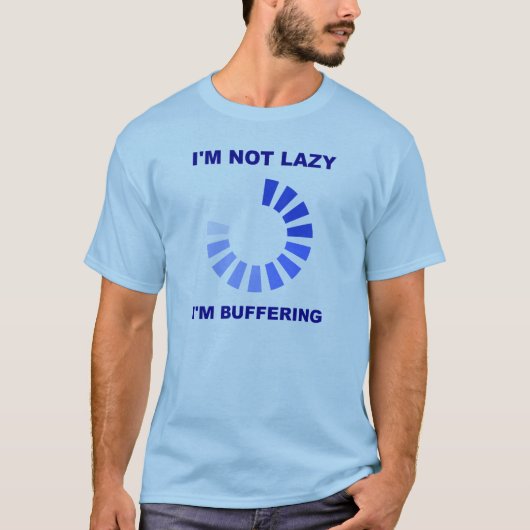 Lazy Buffering Funny Tshirt Wht (Devant)