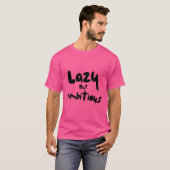 Lazy But Ambitious T-Shirt (Devant entier)