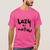 Lazy But Ambitious T-Shirt (Voorkant)